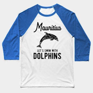 Mauritius Swim With Dolphins Holidays Baseball T-Shirt